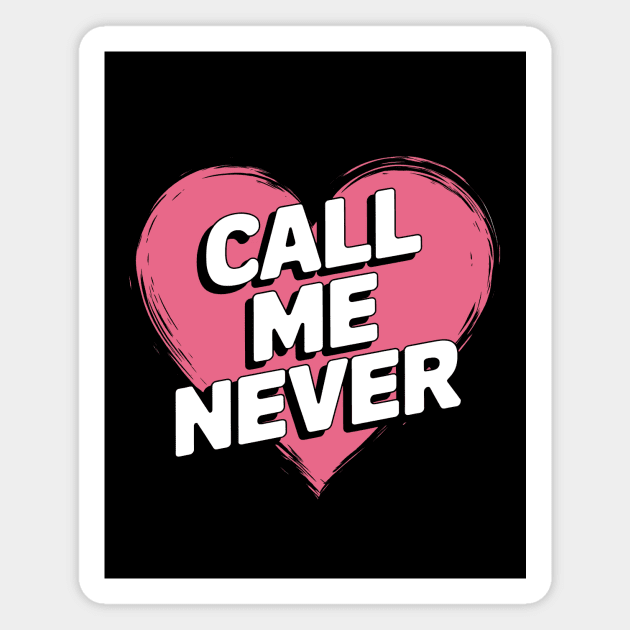 Call Me Never Magnet by CreativeSage
